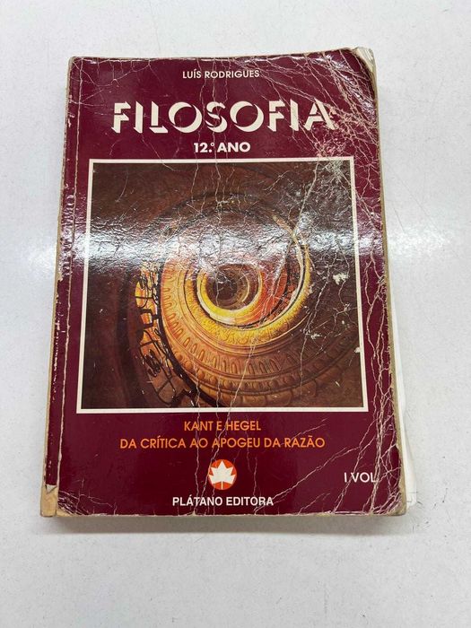 Livro Filosofia 12º Ano - Kant e Hegel - Da crítica ao apogeu da Razão