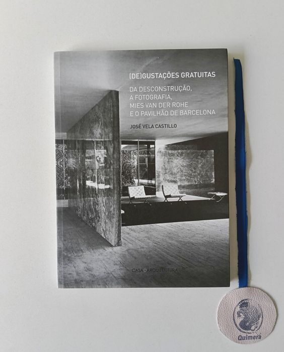 (De)gustações gratuitas: Da desconstrução, a fotografia, Mies Van der Rohe e o Pavilhão de Barcelona