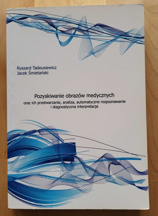 Ryszard Tadeusiewicz Jacek Śmietański  Pozyskiwanie obrazów medycznych