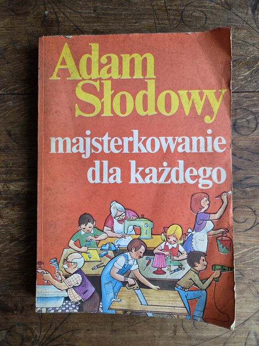 Adam Słodowy - "Majsterkowanie dla każdego"