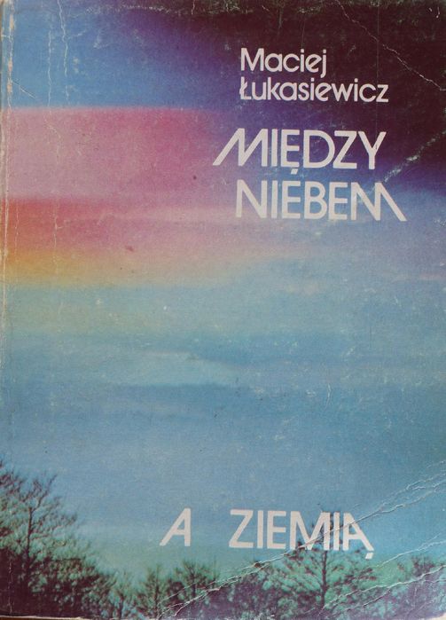 Między Niebem A Ziemią Maciej Łukasiewicz