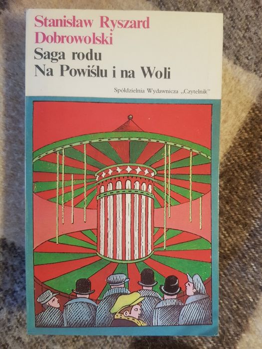 St.R.Dobrowolski Saga rodu. Na Powiślu i na Woli Czytelnik 1980