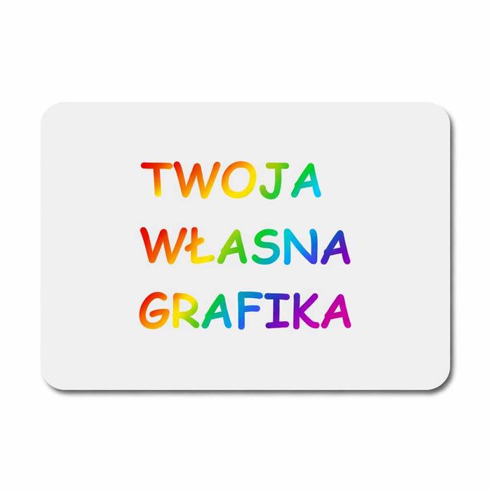 Podkładka pod mysz z nadrukiem personalizowanym. Twoja Grafika!