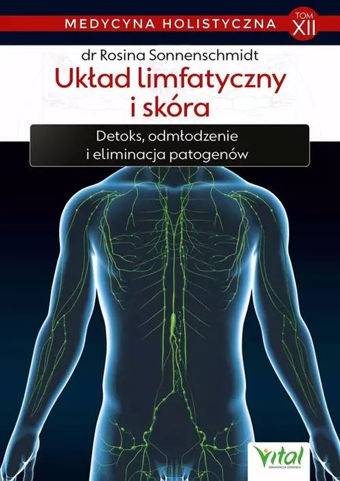 Medycyna holistyczna tom XII Układ limfatyczny i skóra. Nowy Produkt