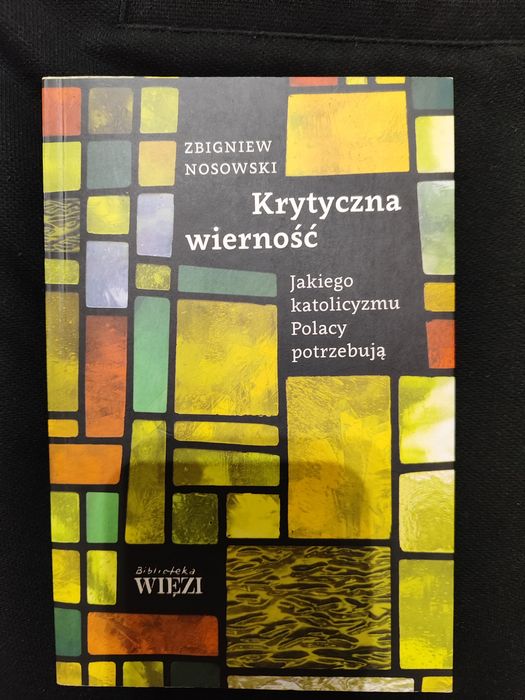 Zbigniew Nosowski Krytyczna wierność