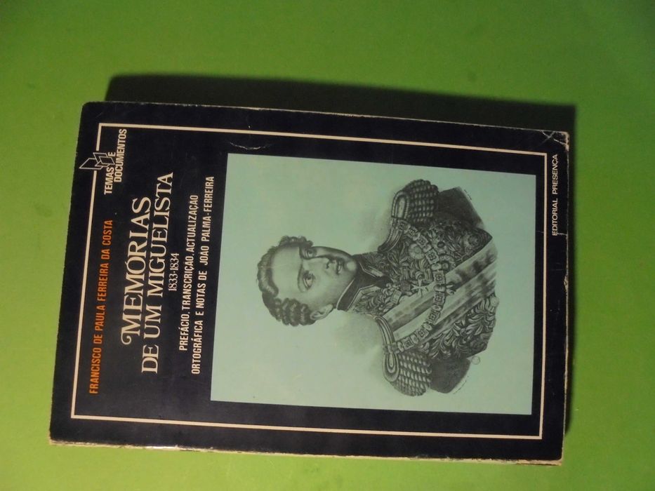 Costa (Francisco de Paulo Ferreira ;Memórias  um Miguelista 1833/1834