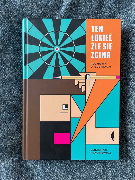 Ten łokieć źle się zgina. Rozmowy o ilustracji Frąckiewicz Sebastian