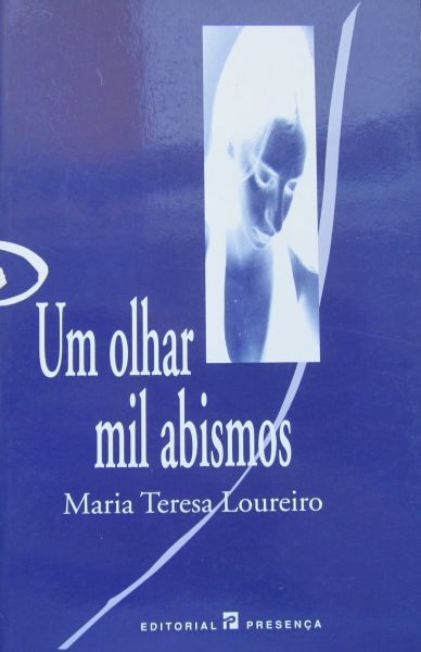 Maria Teresa Loureiro - UM OLHAR MIL ABISMOS