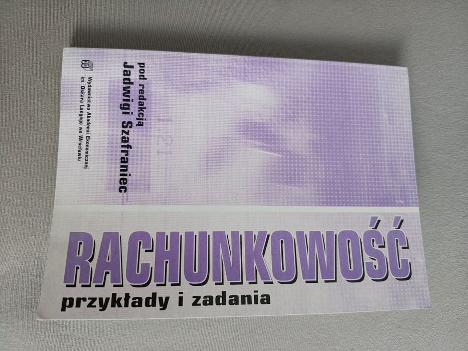 Rachunkowość przykłady i zadania Jadwiga Szafraniec