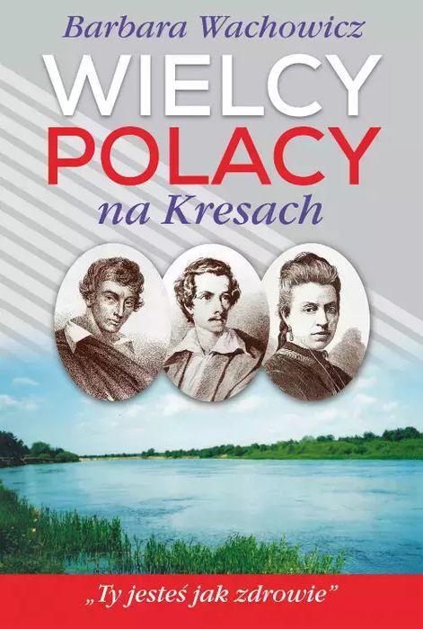 Wielcy Polacy na Kresach. Rytm Oficyna Wydawnicza