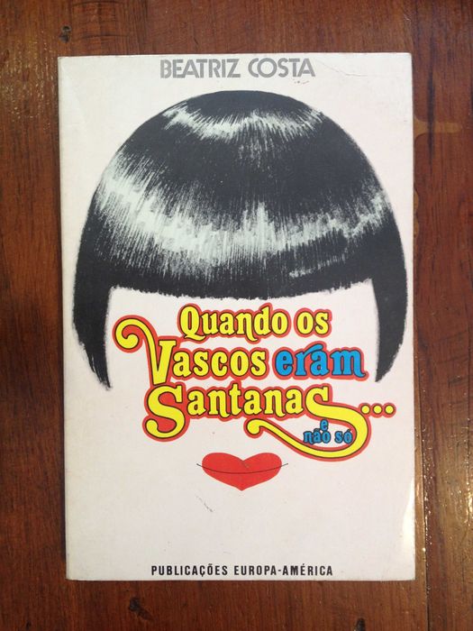 Beatriz Costa - Quando os Vascos eram Santanas...e não só