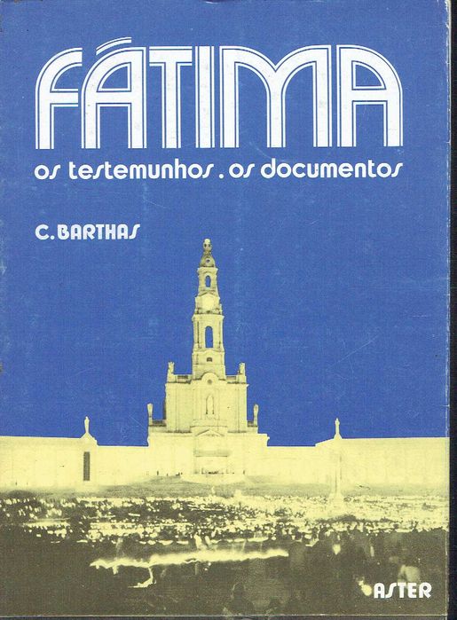 10577

Fátima os testemunhos, os Documentos  
C. Barthas