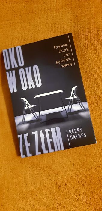 Oko w oko ze złem. Prawdziwe historie z akt psycholożki sądowej Daynes