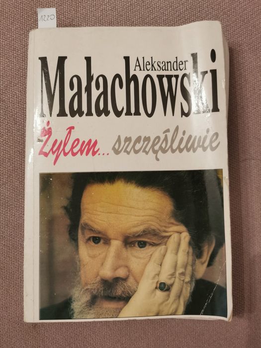 Żyłem... szczęśliwie Aleksander Małachowski