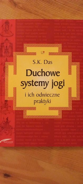 Duchowe systemy jogi i ich odwieczne praktyki.  S.K. Das