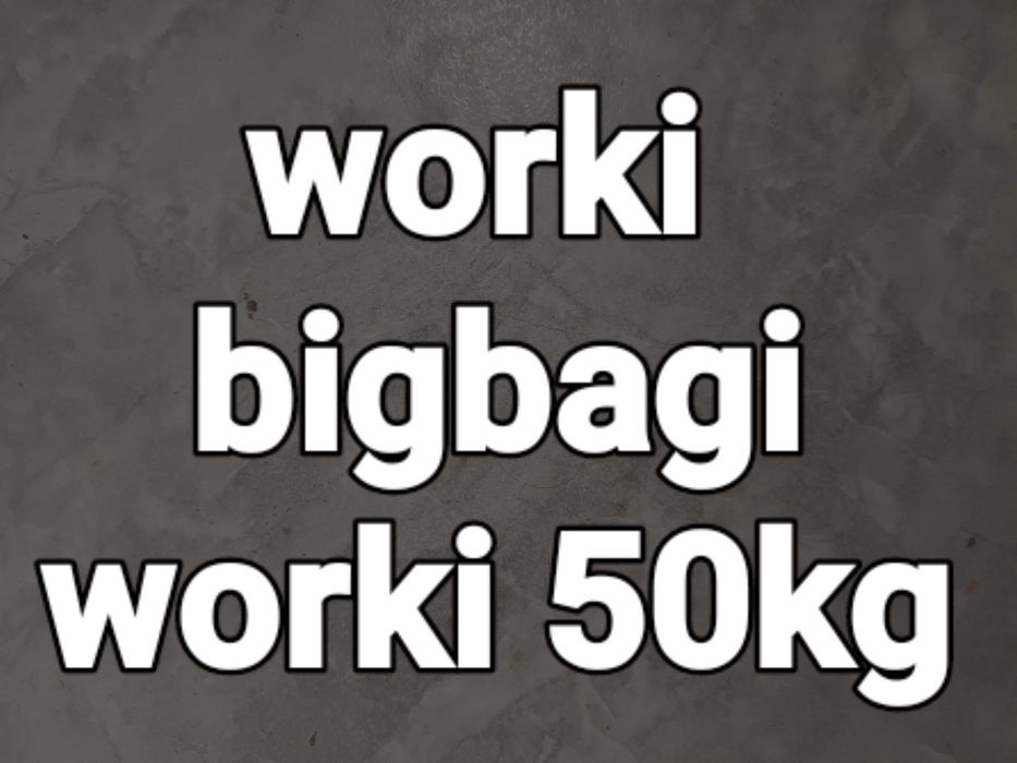 Worki bigbagi male i duże.worki 50kg