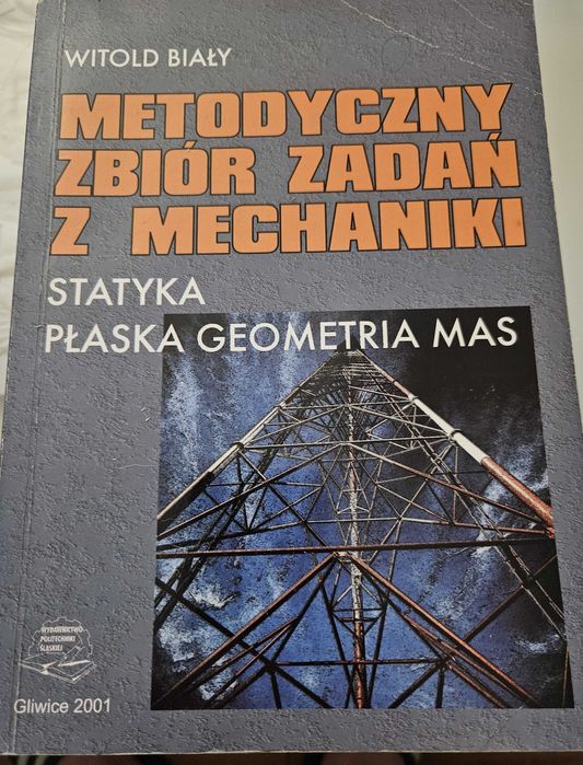 Metodyczny zbiór zadań z mechaniki - W. Biały