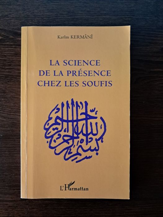 Karîm Kermânî - La Science de la Présence chez Les Soufis