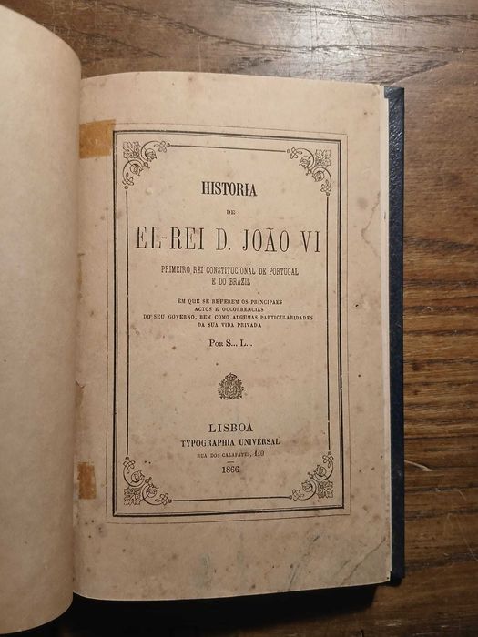Historia de El-Rei D. João VI, S.L. 1866