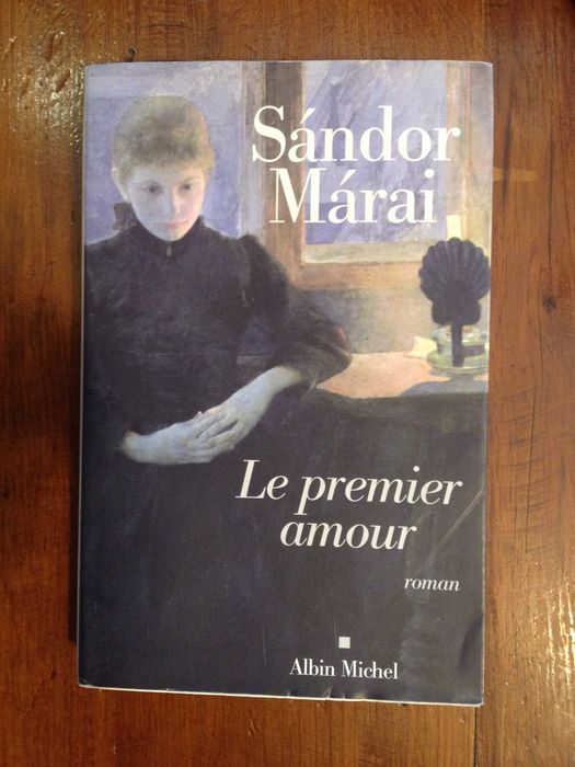 Sándor Márai - Le premier amour