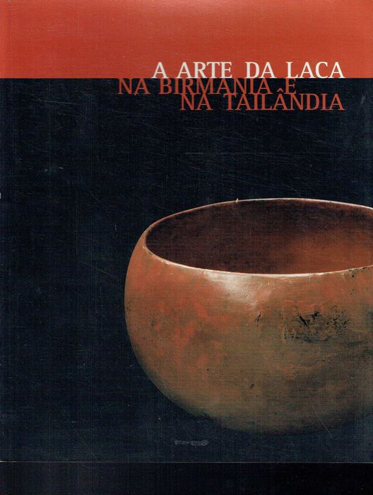 11314

A Arte Da Laca Na Birmânia Na Tailândia 
de Francisco Capelo
