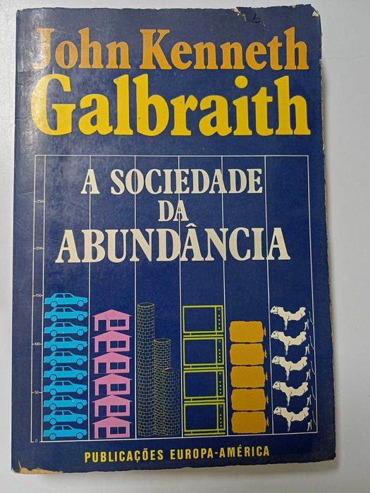 John Kenneth Galbraith - A sociedade da abundância