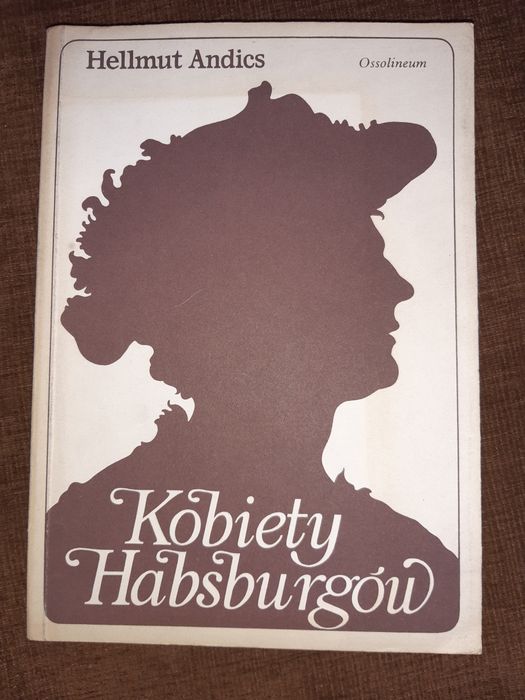 Kobiety Habsburgów Hellmut Andics