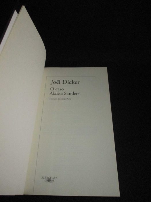 Livro O caso Alaska Sanders Joël Dicker 1ª edição Alfaguara