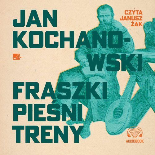 Fraszki, Pieśni, Treny