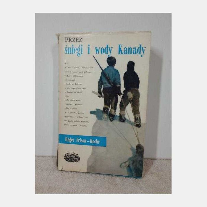 Przez śniegi i wody Kanady. Roger Frison-Roche