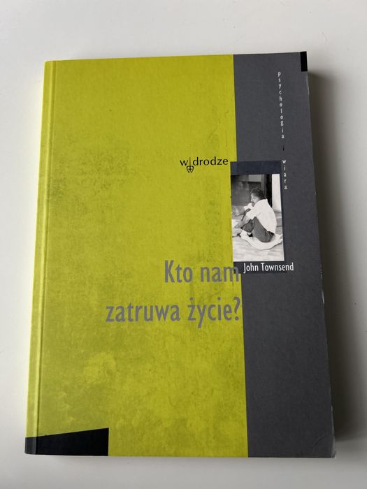 Kto nam zatruwa życie? John Townsend