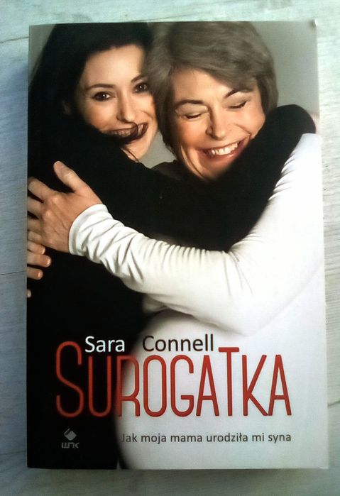 Książka "Surogatka. Jak moja mama urodziła mi syna" Sara Connell