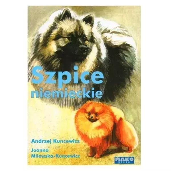 Szpice niemieckie. Agencja Wydawnicza Mako Press sp. z o.o.