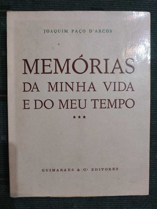 Memórias da Minha Vida e do meu tempo - Joaquim paço D'Arcos - Vol 3