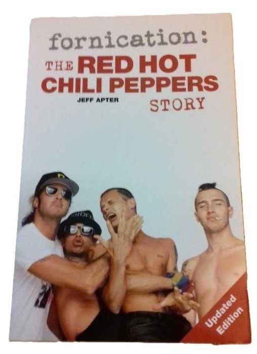 Fornication: The Red Hot Chili Peppers Story, by Jeff Apter