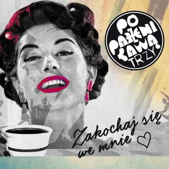 Poparzeni Kawą Trzy "Zakochaj się we mnie" CD (Nowa w folii)