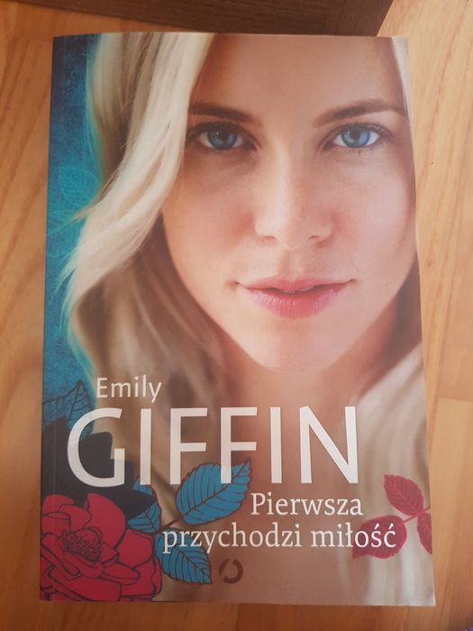 Książka Emily Giffin Pierwsza przychodzi miłość