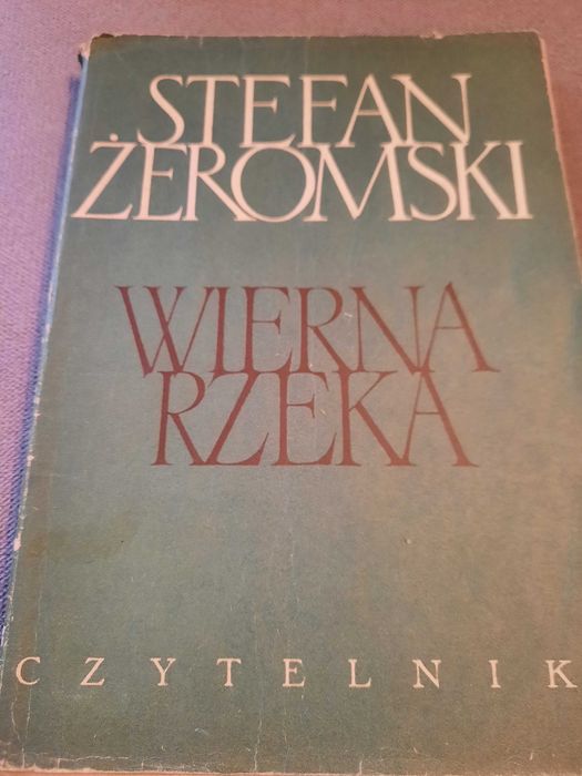 Wierna rzeka - Stefan Żeromski