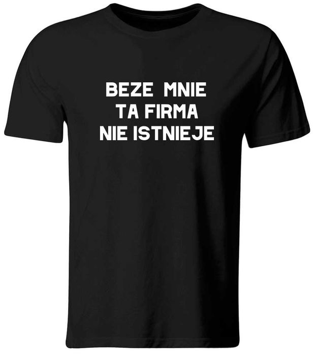 Koszulka Beze mnie ta firma nie istnieje, roz. L