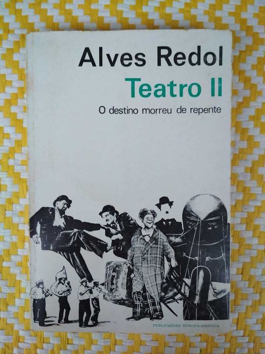 TEATRO II - O Destino morreu de repente
Alves Redol