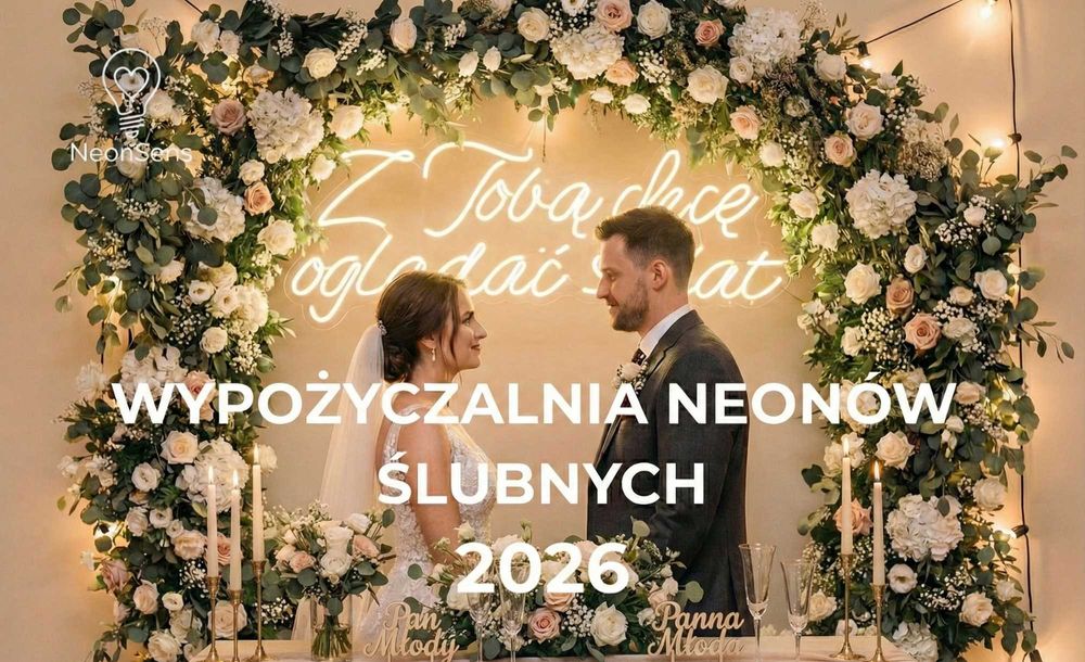 WYPOŻYCZALNIA NAPISÓW LED 2025 - Wynajem neonów ślubnych