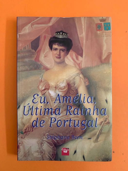 Eu, Amélia, Última Rainha de Portugal - Stéphane Bern