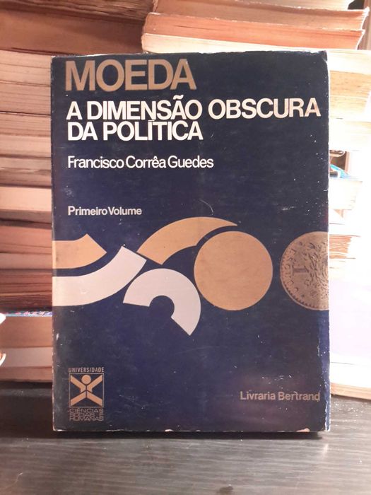 Francisco Corrêa Guedes - Moeda - A Dimensão Obscura da Política
