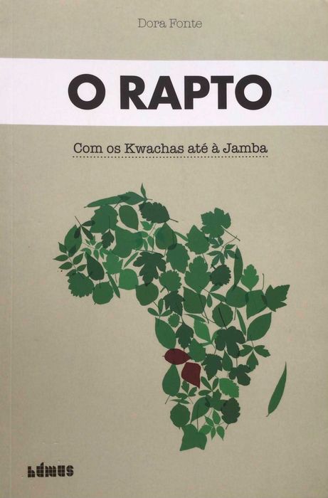 O RAPTO - Com os kwachas até à Jamba, de Dora Fonte