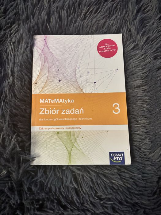 Zbiór zadań do matematyki podstawowej i rozszerzonej klasa 3