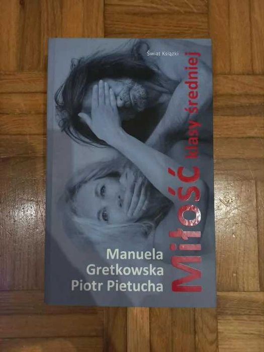 Książka "Miłość klasy średniej" - Manuela Gretkowska, Piotr Pietucha; świat książka