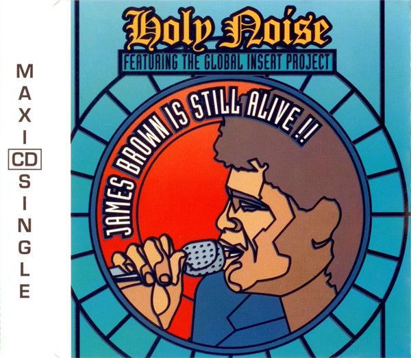 Holy Noise Featuring The Global Insert Project - James Brown Is Still Alive!!