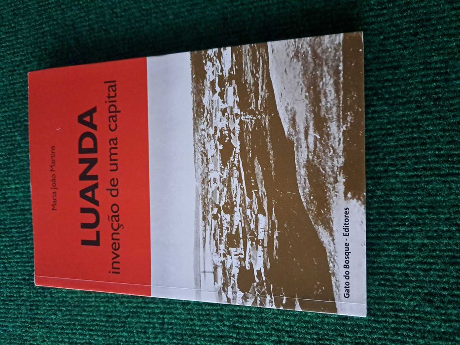Luanda - Invenção de uma capital - Maria João Martins