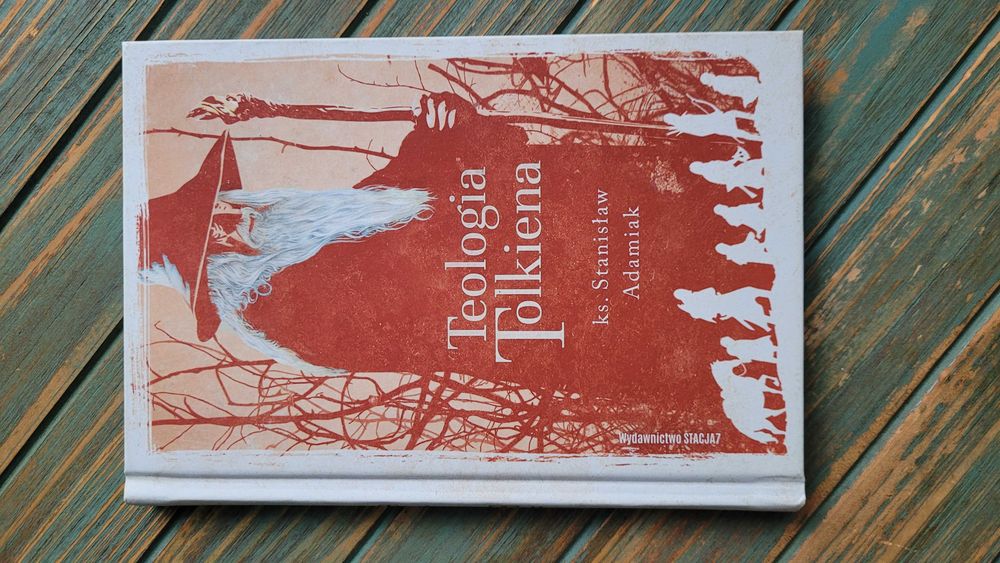 Teologia Tolkiena - Stanisław Adamiak - Stacja7