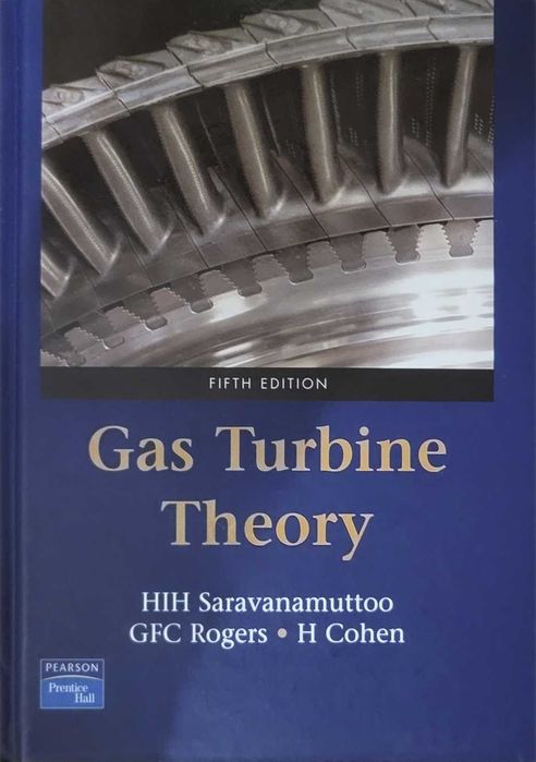 Gas Turbine Theory, HIH Saravanamuttoo, GFC Rogers, H Cohen